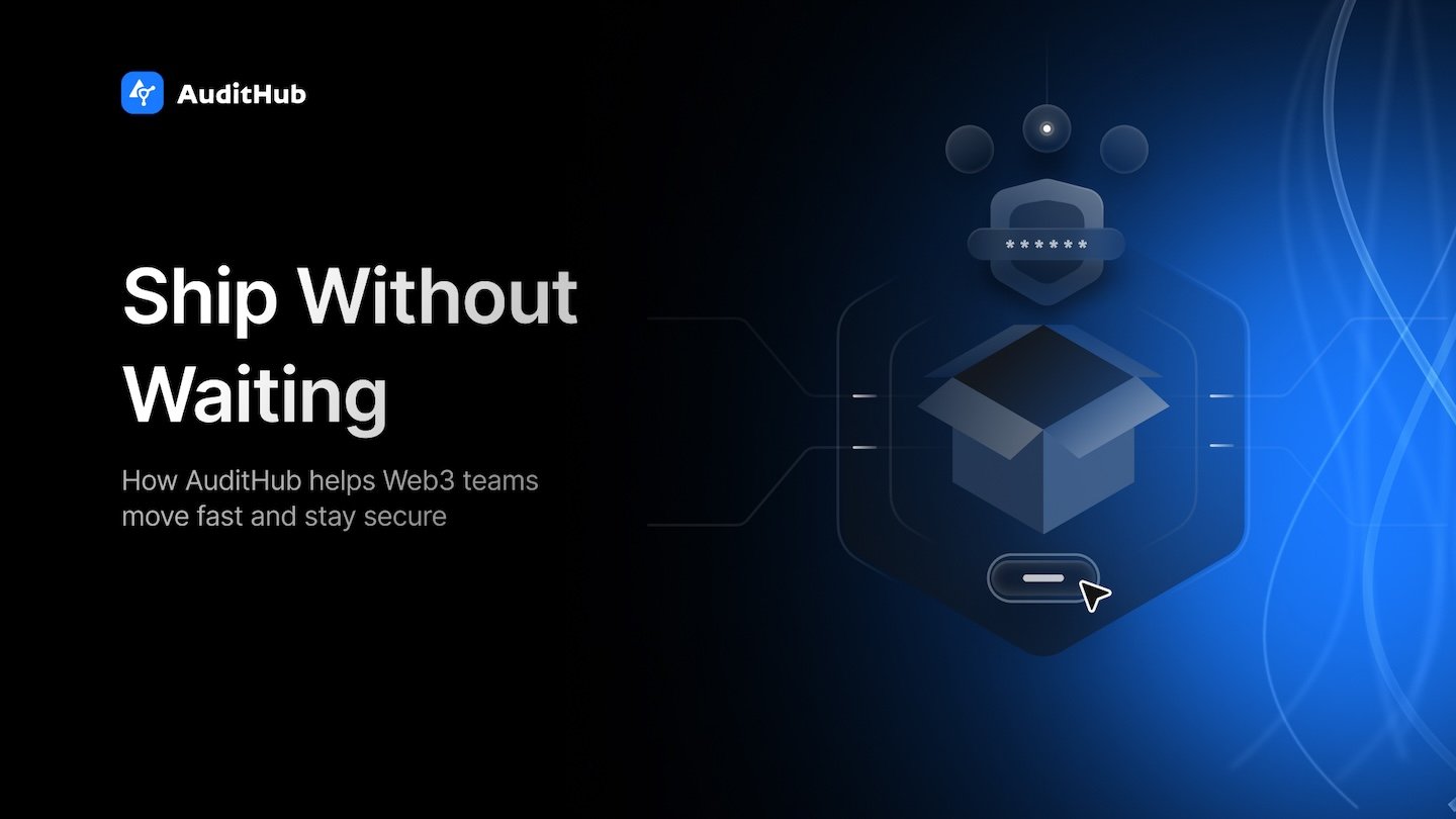 How AuditHub Helps Web3 Development Teams Ship Faster Without Compromising Security